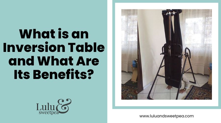 What is an Inversion Table and What Are Its Benefits