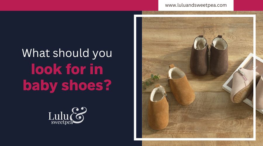What should you look for in baby shoes
