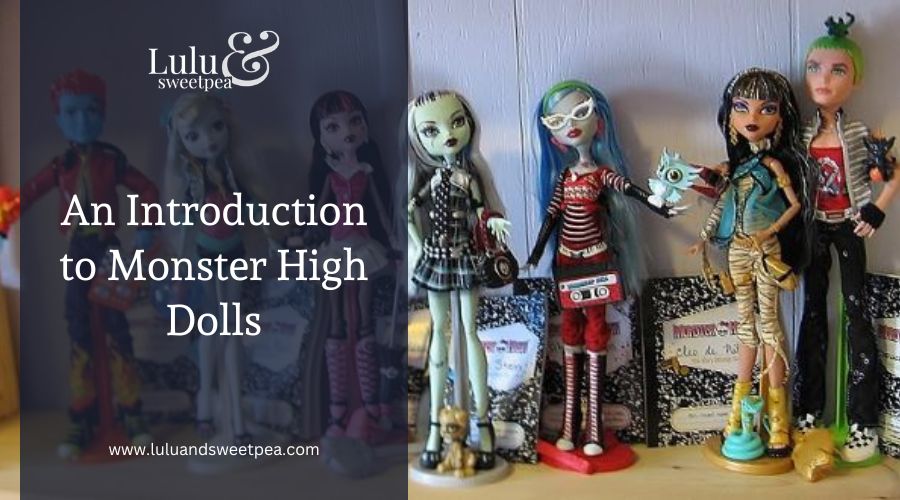 An Introduction to Monster High Dolls