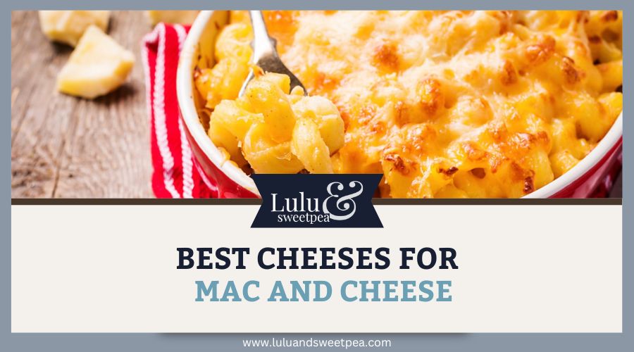 Best Cheeses for Mac and Cheese