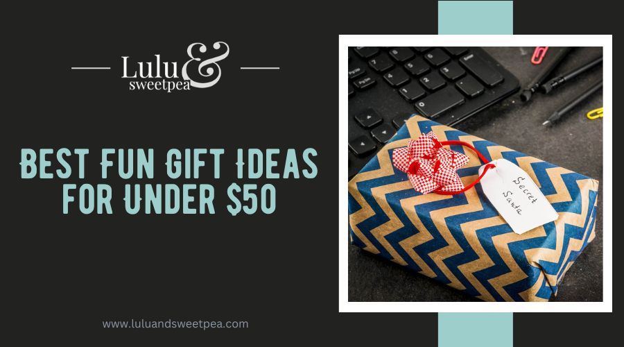 Best Fun Gift Ideas for Under $50
