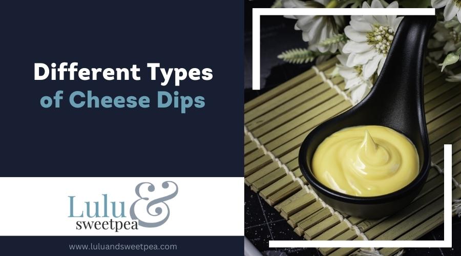 Different Types of Cheese Dips