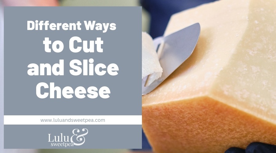 Different Ways to Cut and Slice Cheese