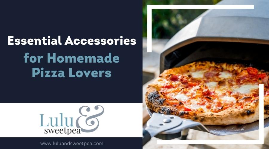 Essential Accessories for Homemade Pizza Lovers