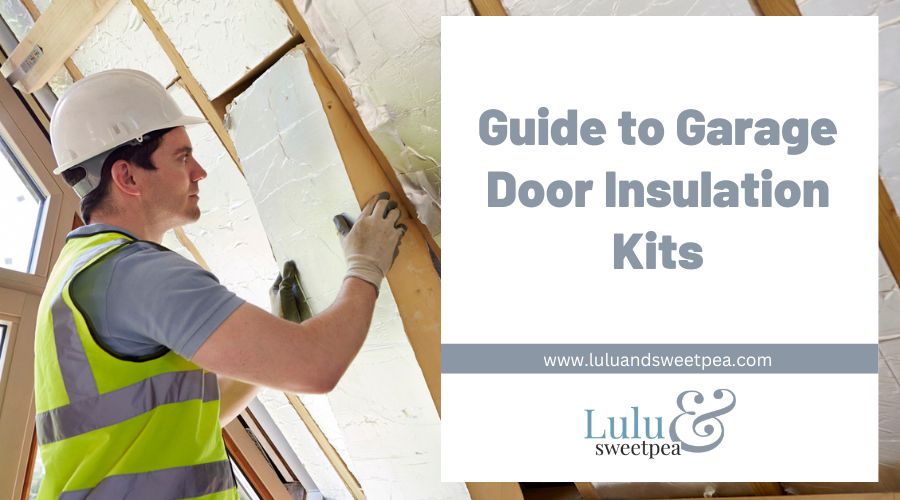 Guide to Garage Door Insulation Kits