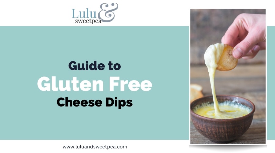 Guide to Gluten Free Cheese Dips