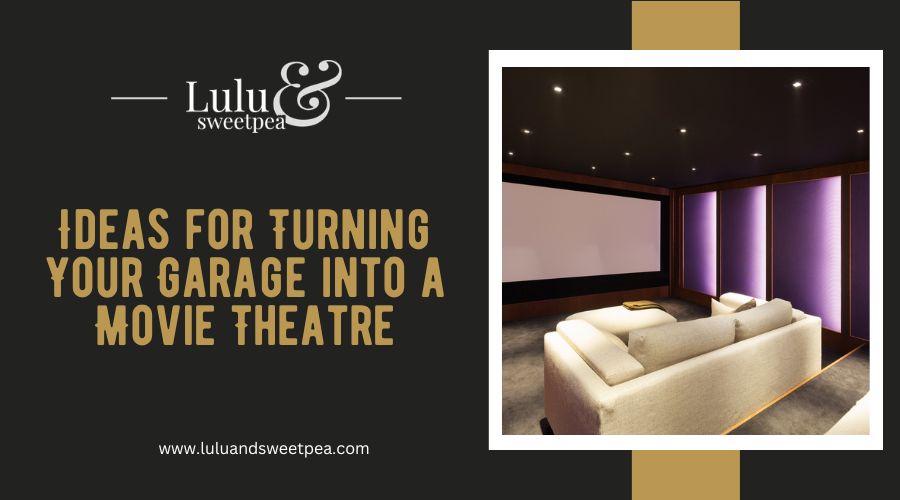 Ideas for Turning Your Garage into a Movie Theatre