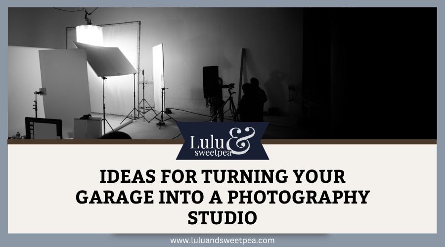 Ideas for Turning Your Garage into a Photography Studio