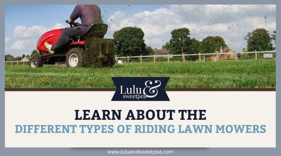 Learn About the Different Types of Riding Lawn Mowers