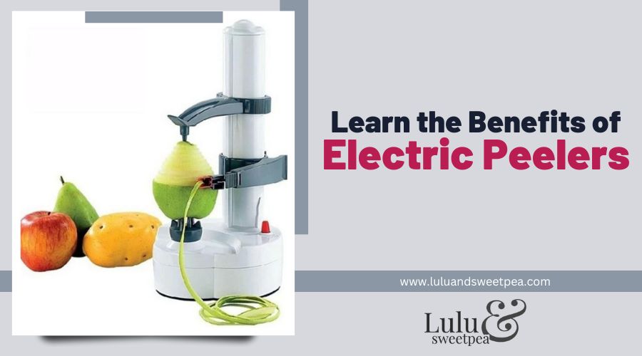 Learn the Benefits of Electric Peelers