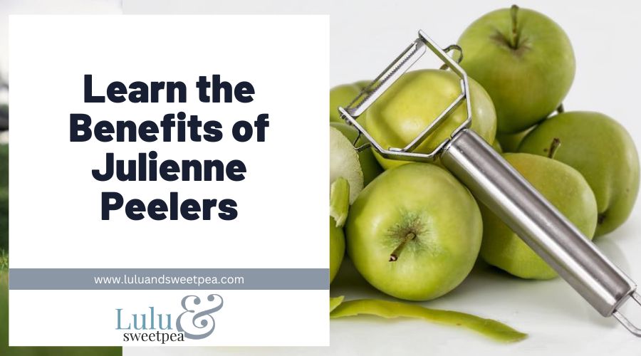 Learn the Benefits of Julienne Peelers