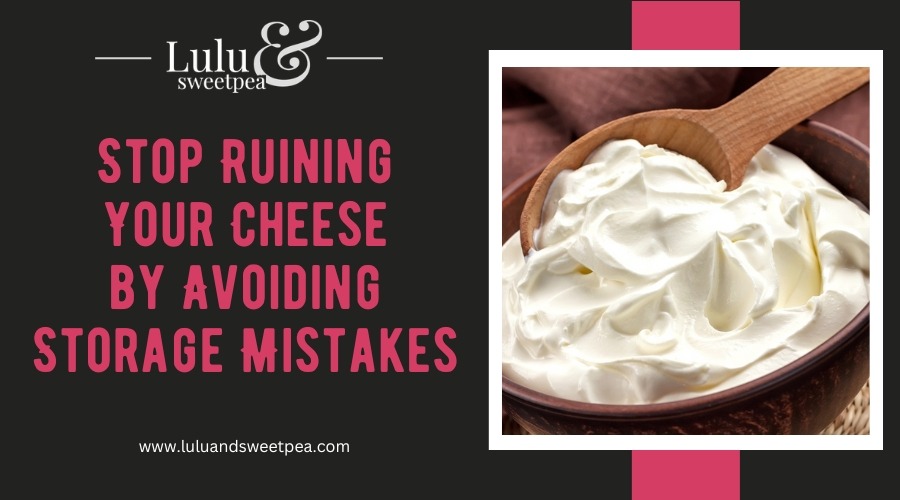 Stop Ruining Your Cheese by Avoiding Storage Mistakes
