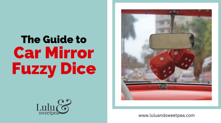 The Guide to Car Mirror Fuzzy Dice