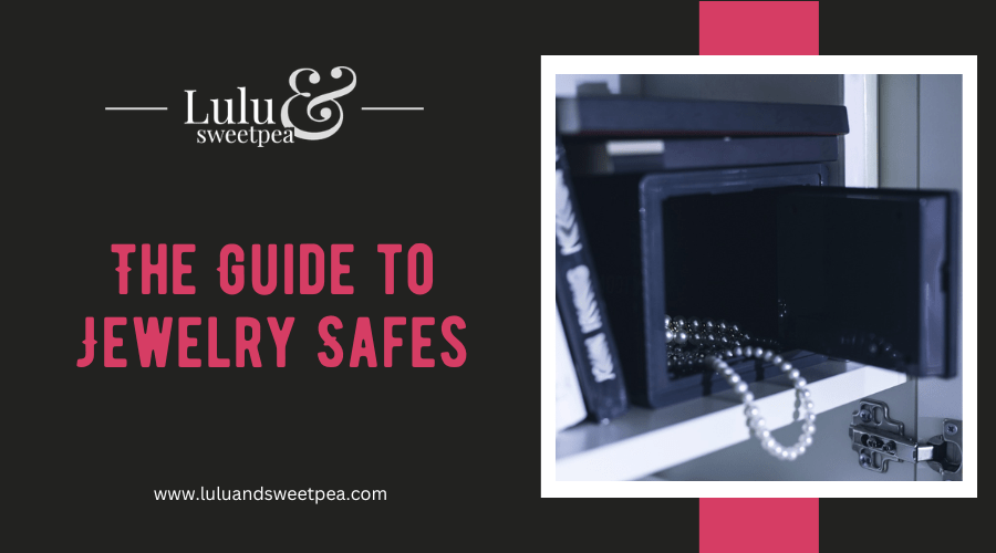 The Guide to Jewelry Safes
