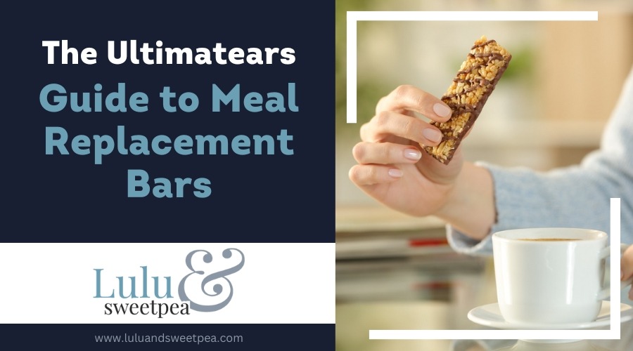 The Ultimate Guide to Meal Replacement Bars