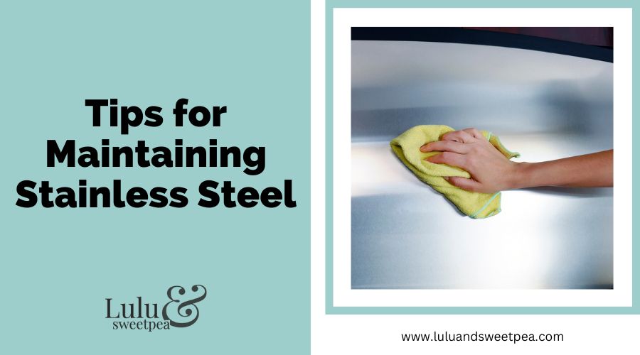 Tips for Maintaining Stainless Steel