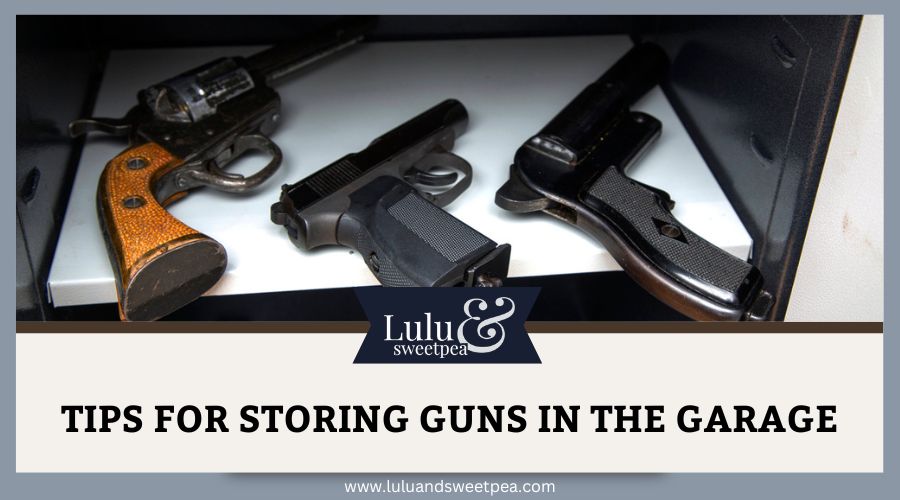 Tips for Storing Guns in The Garage