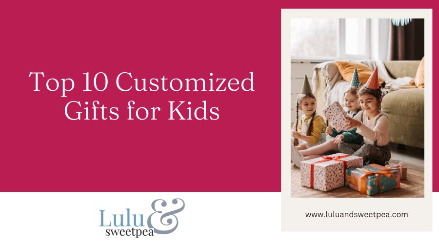 Top 10 Customized Gifts for Kids