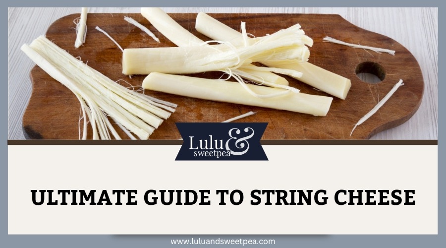 Ultimate Guide to String Cheese