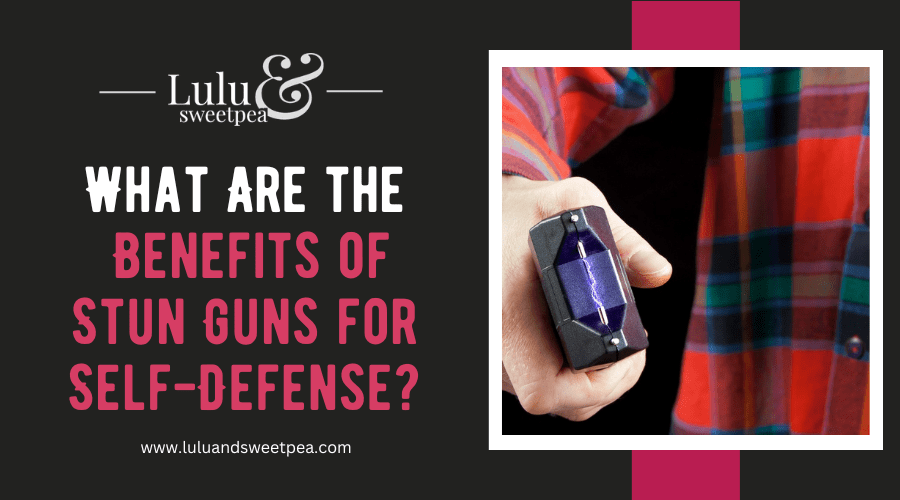 What Are the Benefits of Stun Guns for Self-Defense