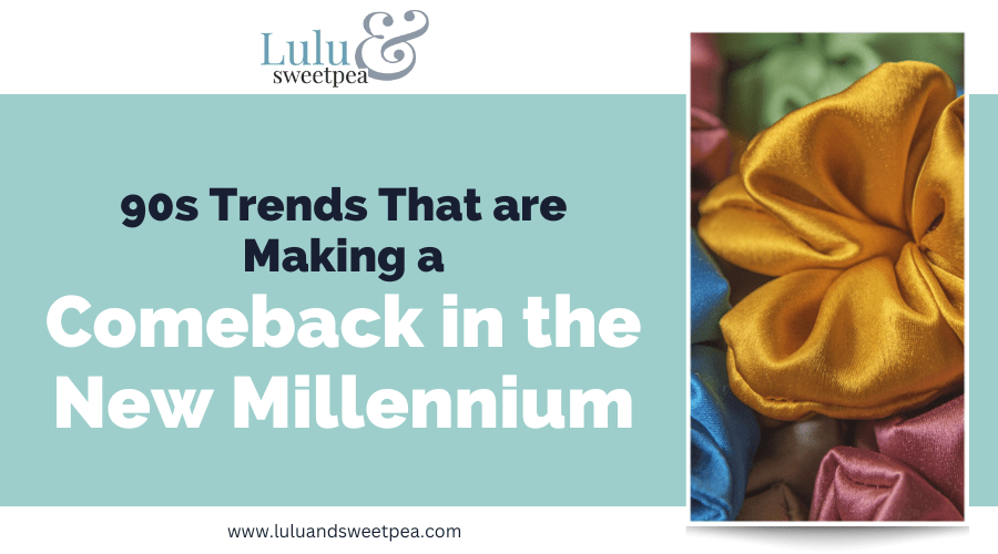 90s Trends That are Making a Comeback in the New Millennium