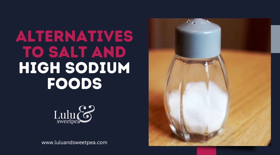 Alternatives to Salt and High Sodium Foods