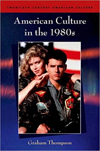 American Culture in the 1980s Twentieth Century American Culture EUP 