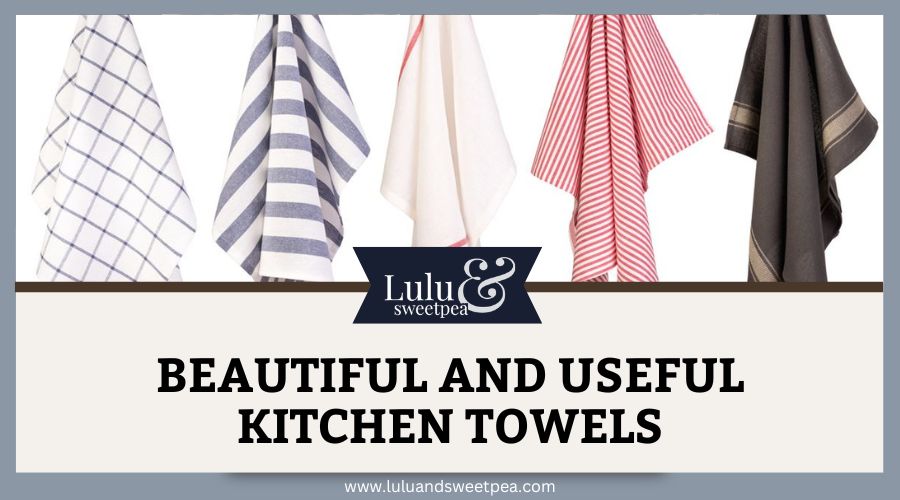 Beautiful and Useful Kitchen Towels