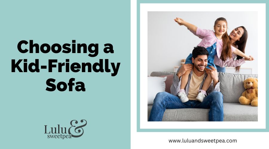 Choosing a Kid-Friendly Sofa
