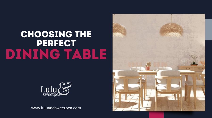 Choosing the Perfect Dining Table