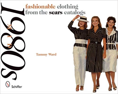 Fashionable Clothing from the Sears Catalogs: Early 1980s