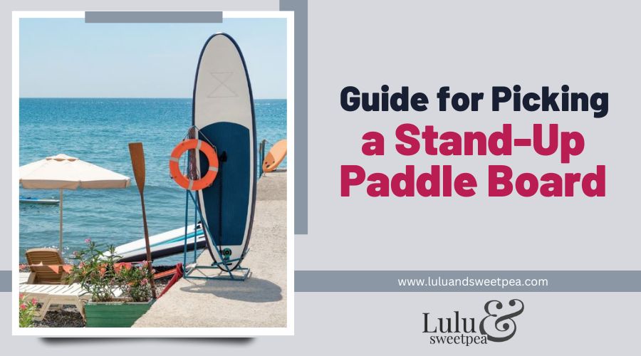 Guide for Picking a Stand-Up Paddle Board