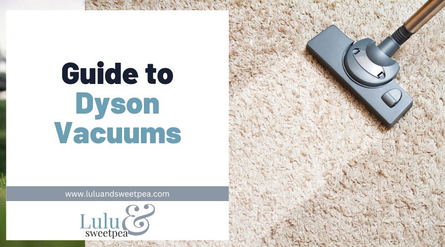 Guide to Dyson Vacuums