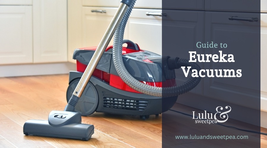 Guide to Eureka Vacuums