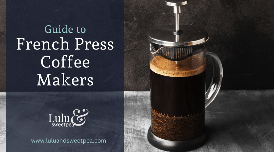 Guide to French Press Coffee Makers
