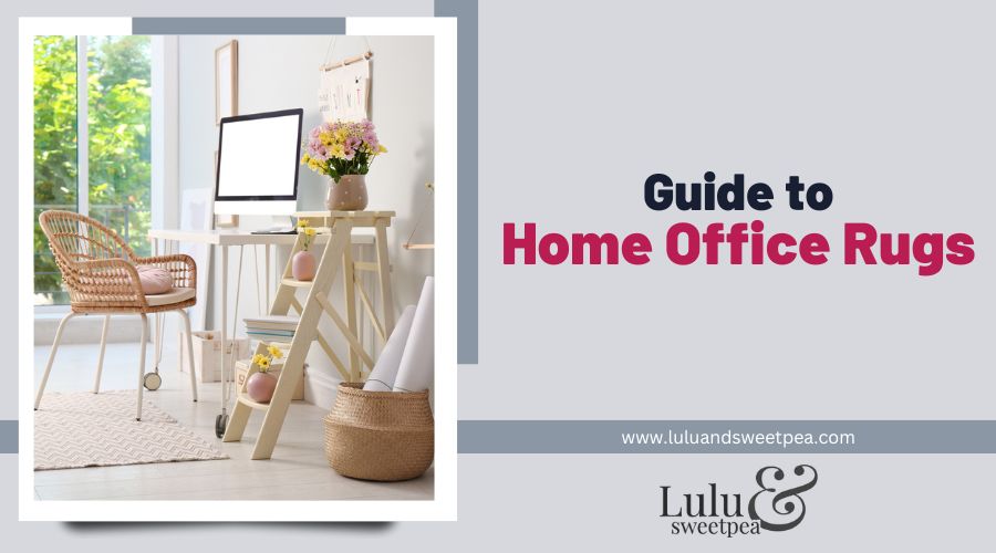 Guide to Home Office Rugs