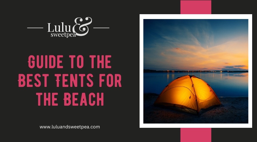 Guide to the Best Tents for the Beach
