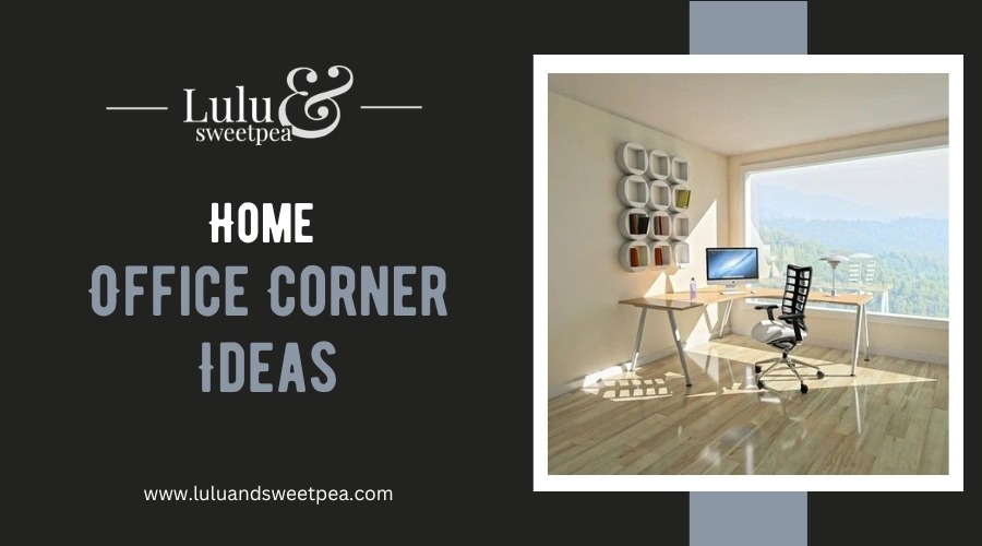 Home Office Corner Ideas
