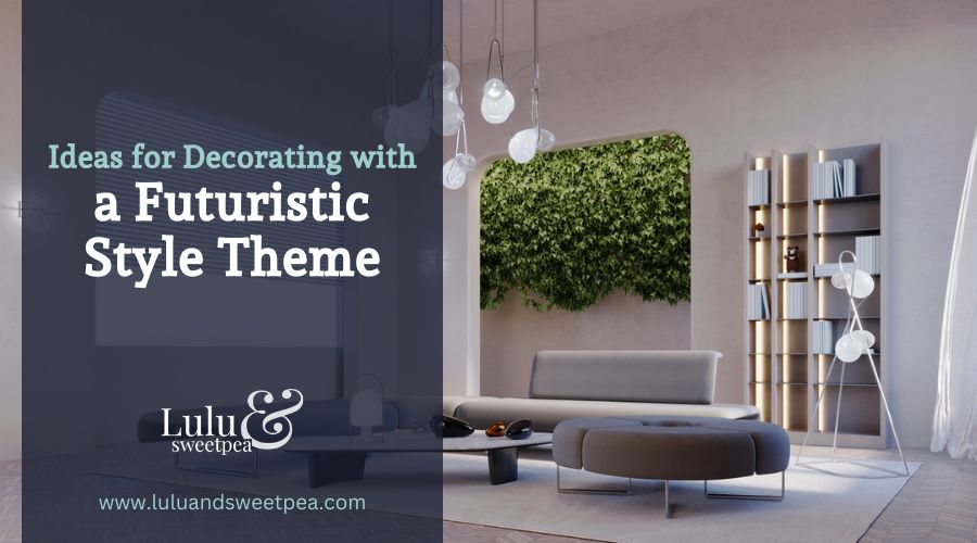 Ideas for Decorating with a Futuristic Style Theme