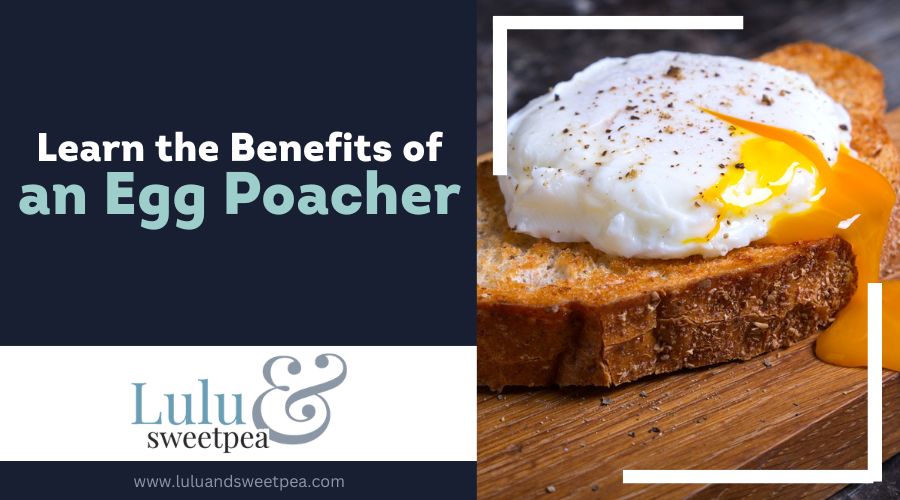 Learn the Benefits of an Egg Poacher