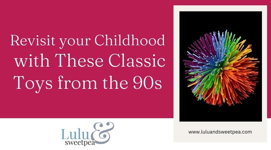 Revisit your Childhood with These Classic Toys from the 90s