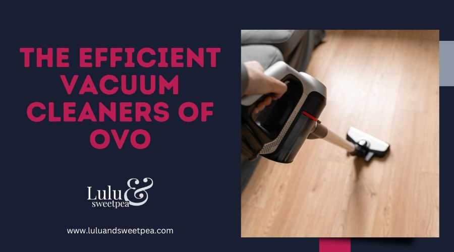 The Efficient Vacuum Cleaners of OVO