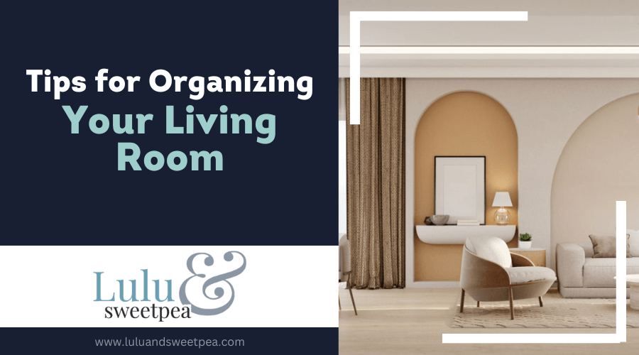 Tips for Organizing Your Living Room