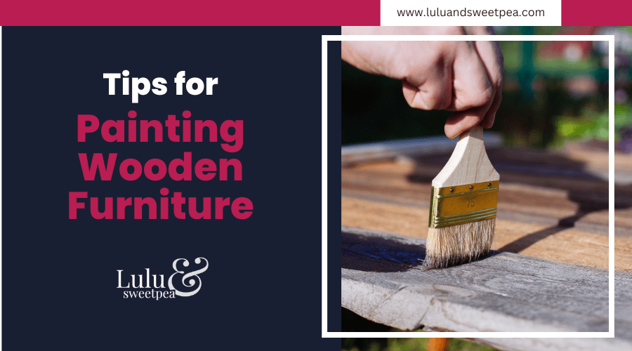 Tips for Painting Wooden Furniture