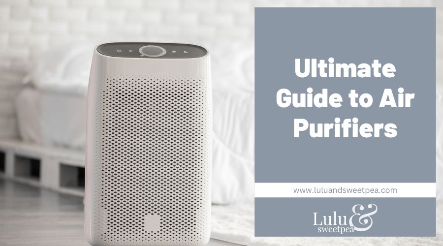 Ultimate Guide to Air Purifiers