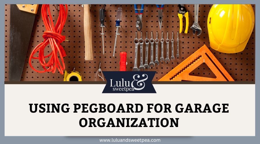 Using Pegboard for Garage Organization