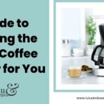 Guide to Picking the Best Coffee Maker for You