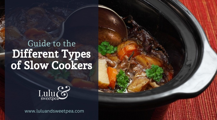 Guide to the Different Types of Slow Cookers