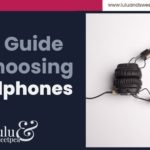 The Guide to Choosing Headphones