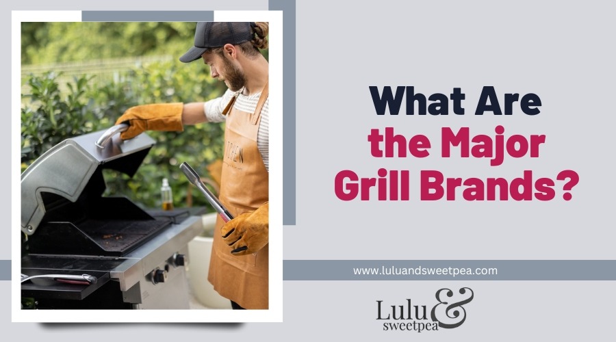 What Are the Major Grill Brands